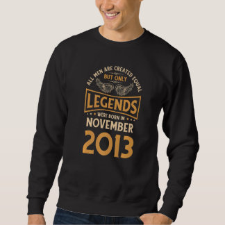 Birthday Legends Were Born In November 2013   Sweatshirt