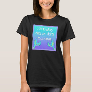 Birthday Mermaid's Momma T-Shirt