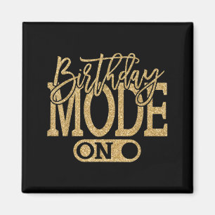 Birthday Mode On Men Women Birthday On Magnet