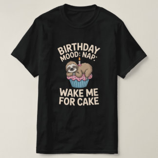 Birthday Mood: Nap – Wake Me For Cake Tee