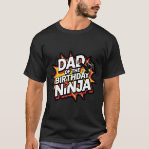 Birthday Ninja Kids Party Dad Of The Birthday T-Shirt