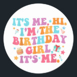 Birthday Party  Its Me Hi Im The Birthday Girl Classic Round Sticker<br><div class="desc">Be different with Digishine Products.</div>