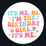 Birthday Party  Its Me Hi Im The Birthday Girl Classic Round Sticker<br><div class="desc">Be different with Digishine Products.</div>