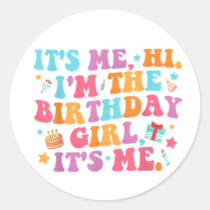 Birthday Party  Its Me Hi Im The Birthday Girl Classic Round Sticker
