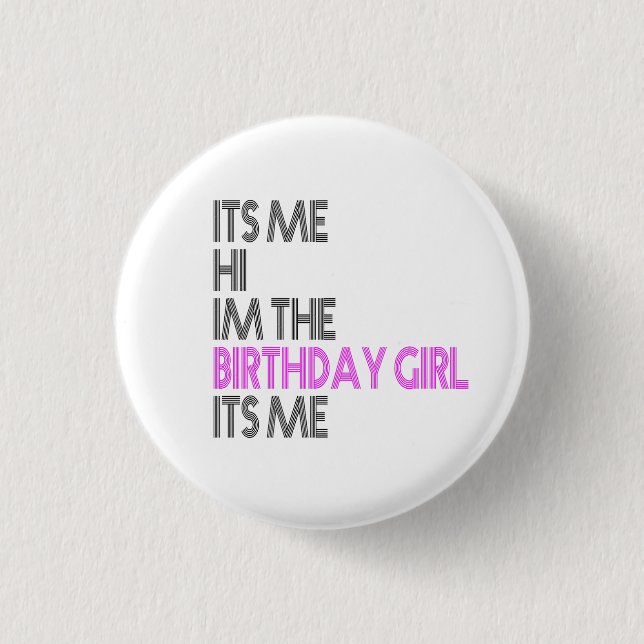 Birthday Party Its Me Hi Im The Birthday Girl Its  3 Cm Round Badge (Front)