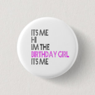 Birthday Party Its Me Hi Im The Birthday Girl Its  3 Cm Round Badge