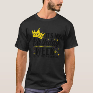 Birthday Party It's my Birthday Week Yep the Whole T-Shirt