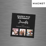Birthday photo best friends black white magnet<br><div class="desc">A card for a 21st (or any age) birthday, celebrating her/his life with 3 of your photos of friends, family, interest or pets. Personalise and add a name, age 21 and your names. White coloured letters. A chic classic black background colour. The name is written with a modern hand lettered...</div>
