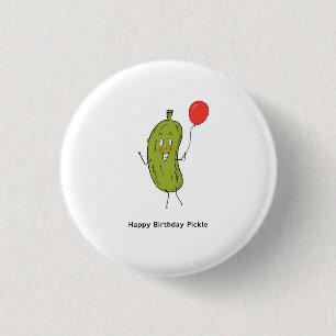 Birthday pickle badge, button, pin cute