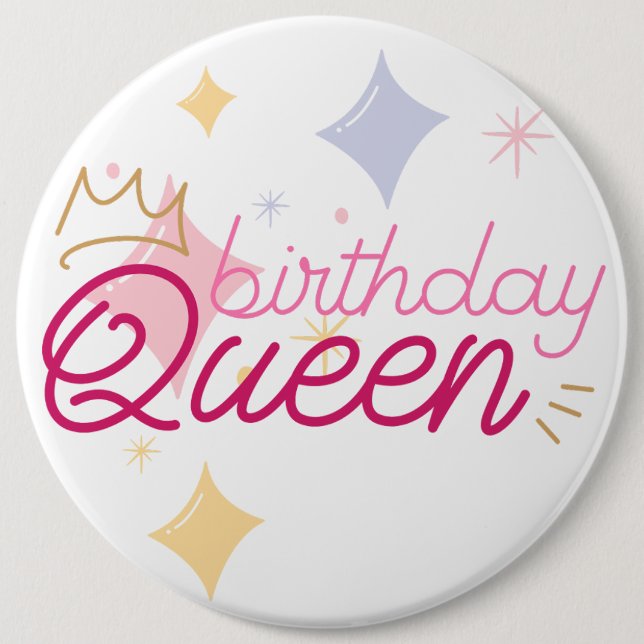 Birthday Queen 6" colossal round 6 Cm Round Badge (Front)