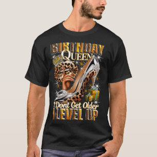 Birthday Queen Dont Get Older Level Up Womans T-Shirt