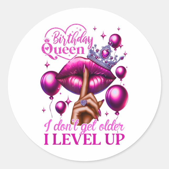 Birthday Queen I Dont Get Older I Level Up Lip Bal Classic Round Sticker (Front)