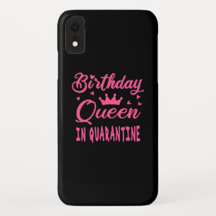Birthday Queen in Quarantine iPhone XR Case