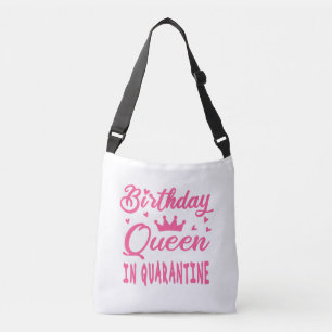 Birthday Queen in Quarantine Crossbody Bag