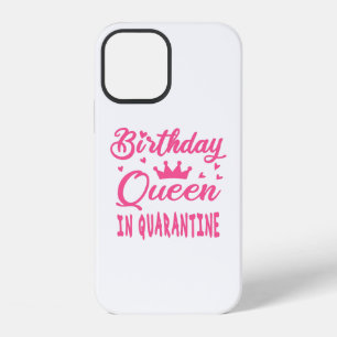 Birthday Queen in Quarantine iPhone 12 Case