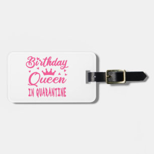 Birthday Queen in Quarantine Luggage Tag