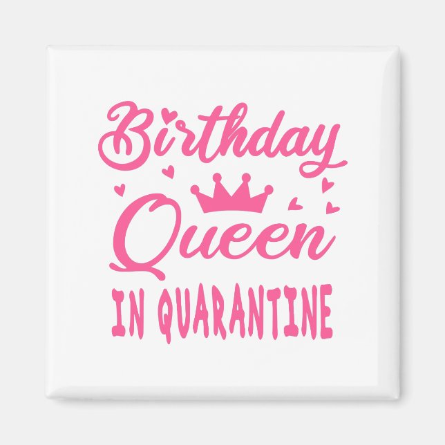 Birthday Queen in Quarantine Magnet (Front)