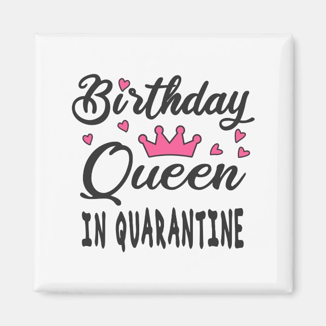 Birthday Queen in Quarantine Magnet (Front)