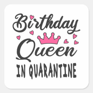 Birthday Queen in Quarantine Square Sticker