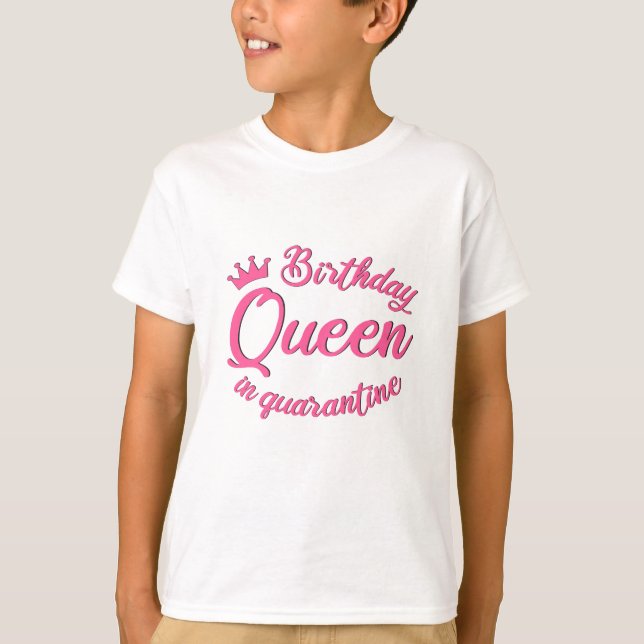 Birthday Queen in Quarantine T-Shirt (Front)