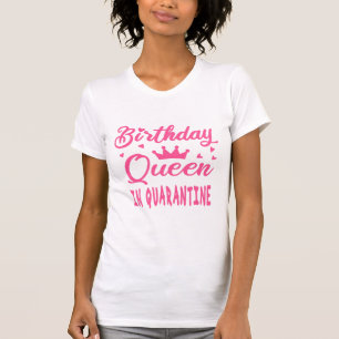Birthday Queen in Quarantine T-Shirt
