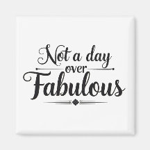 Birthday Quote: Not A Day Over Fabulous Gift
