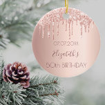 Birthday rose gold glitter drips pink 50 ceramic ornament<br><div class="desc">An ornament for a girly and glamourous 50th (or any age) birthday. A faux rose gold background with an elegant faux rose gold glitter drips, paint drip look. The text: The name is written in dark rose gold with a modern hand lettered style script. Tempate for a date and age...</div>