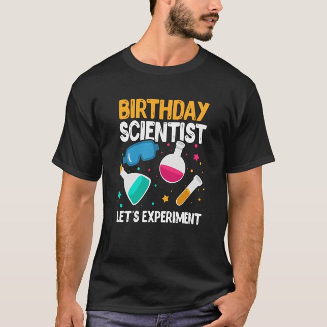 Birthday Scientist Let's Experiment Science B Day T-Shirt (Front)