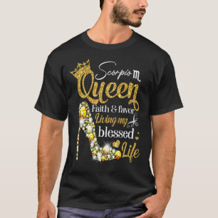 Birthday Scorpio Queen Faith Favour Living Blessed T-Shirt