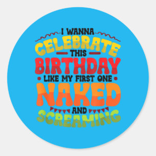 Birthday Screaming Funny Birthday Classic Round Sticker