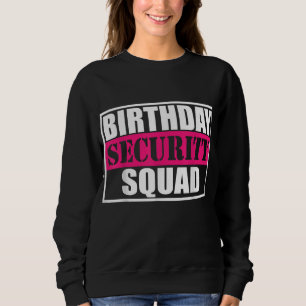 Birthday Security Squad B-day Party Family team Sweatshirt