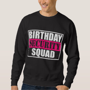 Birthday Security Squad B-day Party Family team Sweatshirt