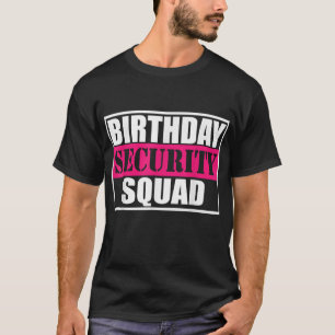 Birthday Security Squad B-day Party Family team T-Shirt