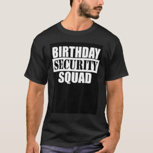 Birthday Security Squad T-Shirt