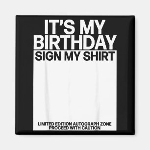 Birthday Sign Shirt Bday Signature Funny Birthday Magnet