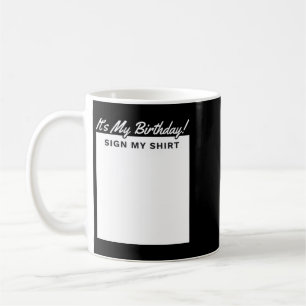 Birthday Sign Shirt Funny Perfect Gift For Friends Coffee Mug