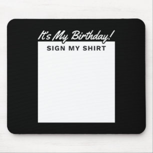Birthday Sign Shirt Funny Perfect Gift For Friends Mouse Pad