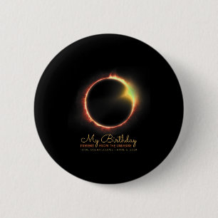 Birthday Solar Eclipse 2024 April 8 Total Eclipse 6 Cm Round Badge