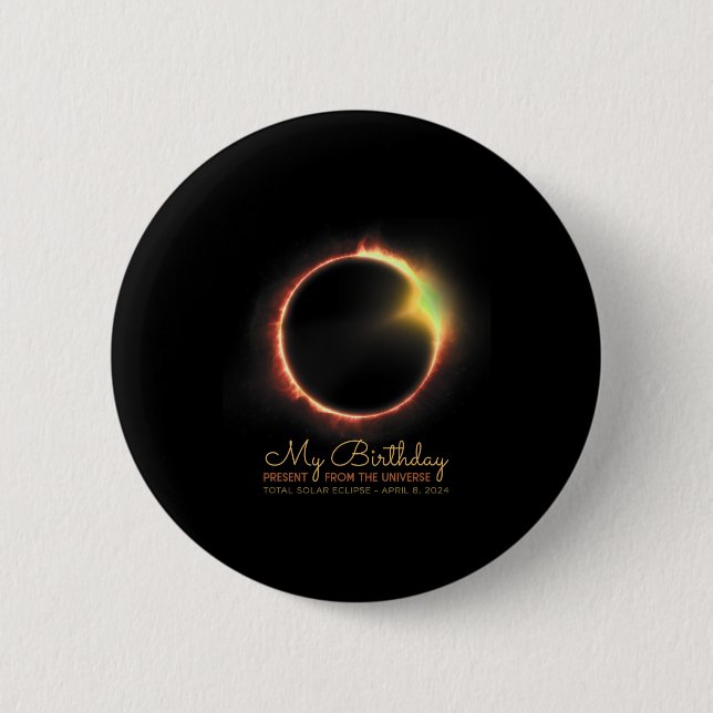 Birthday Solar Eclipse 2024 April 8 Total Eclipse  6 Cm Round Badge (Front)