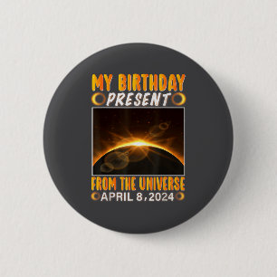 Birthday Solar Eclipse April 8 2024 Total Solar Ec 6 Cm Round Badge