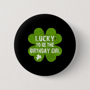 Birthday St Patrick's Day Lucky To Be The Birthday 6 Cm Round Badge