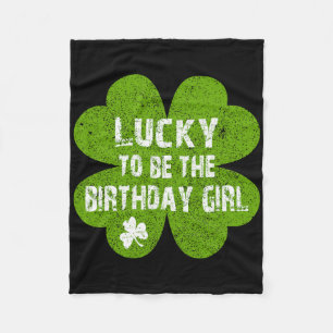Birthday St Patrick's Day Lucky To Be The Birthday Fleece Blanket