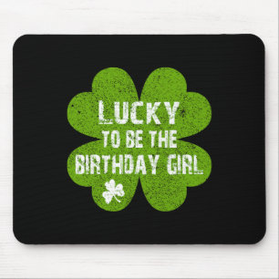 Birthday St Patrick's Day Lucky To Be The Birthday Mouse Pad