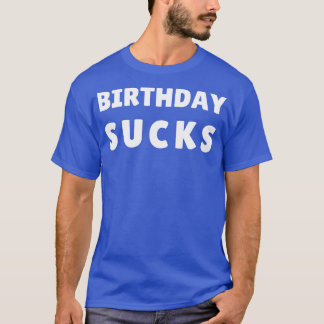 birthday sucks 1 T-Shirt