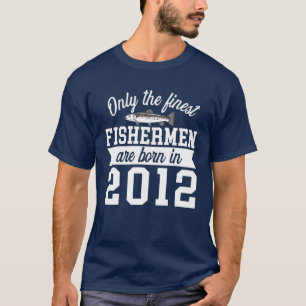 Birthday T Finest Fishermen Born In 2012 10Th Birt T-Shirt
