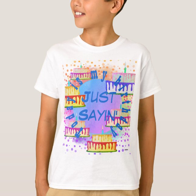 Birthday T-Shirt Just Sayin'  HAMbyWG (Front)