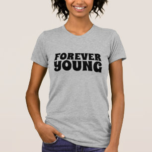 BIRTHDAY T-SHIRTS, FOREVER YOUNG T-Shirt