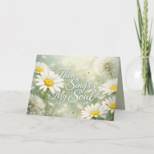 Birthday Then Sings My Soul Dandelions and Daisies Card
