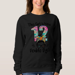 Birthday This Girl Is Now 12 Double Digits Tie Dye Sweatshirt