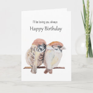 Birthday to the One I love Sparrow Bird Card